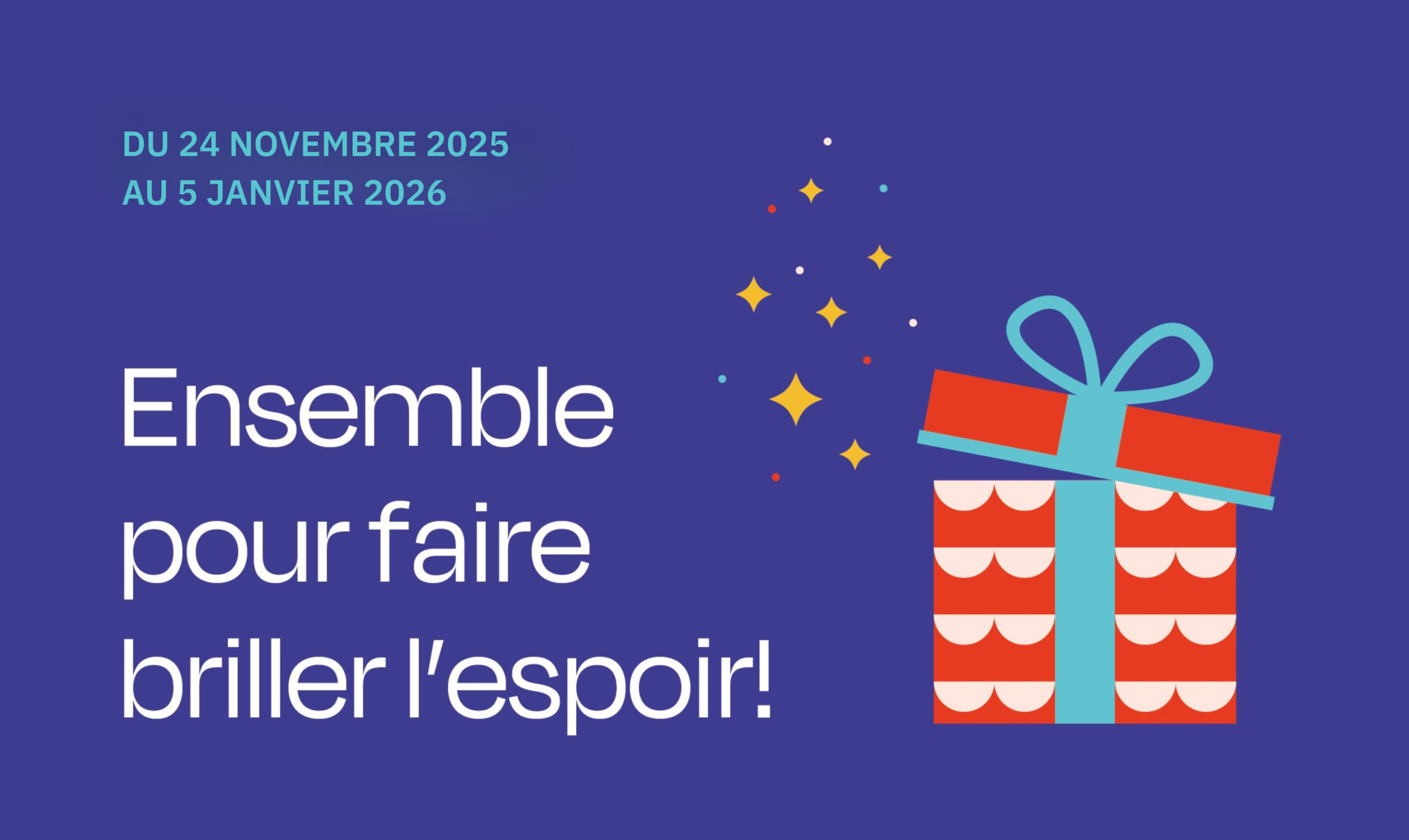 Campagne des Fêtes 2025 : Ensemble pour faire briller l’espoir!